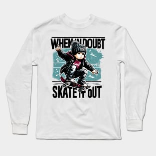 When In Doubt Skate It Out Long Sleeve T-Shirt